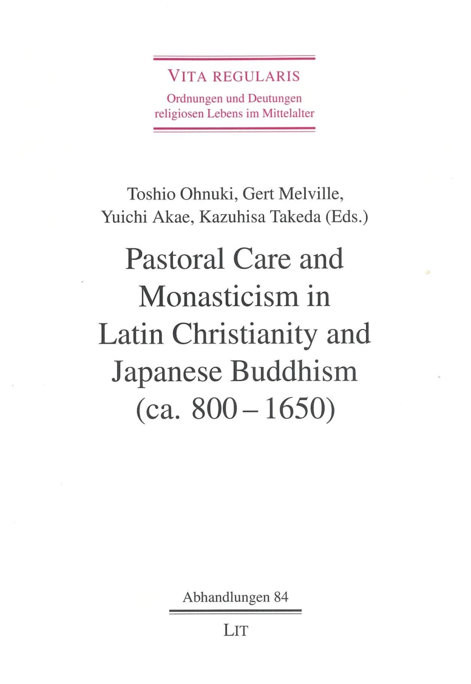 Pastoral Care and Monasticism in Latin Christianity and Japanese Buddhism (ca. 800 - 1650).