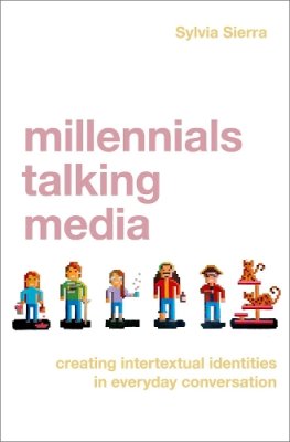 Millennials Talking Media: Creating Intertextual Identities in Everyday Conversation.