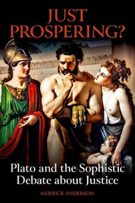 Just Prospering? Plato and the Sophistic Debate about Justice.