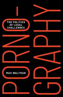 Pornography: The Politics of Legal Challenges.