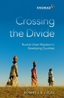 Crossing the Divide: Rural to Urban Migration in Developing Countries.