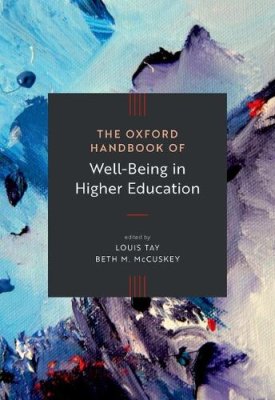 The Oxford Handbook of Well-Being in Higher Education.
