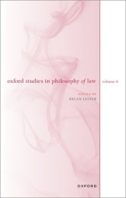 Oxford Studies in Philosophy of Law. Volume 6.