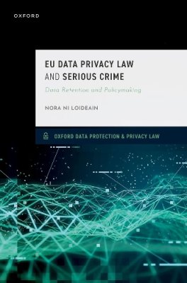 EU Data Privacy Law and Serious Crime: Data Retention and Policymaking.