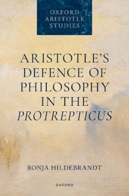 Aristotle's Defence of Philosophy in the Protrepticus.