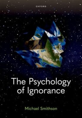 The Psychology of Ignorance.