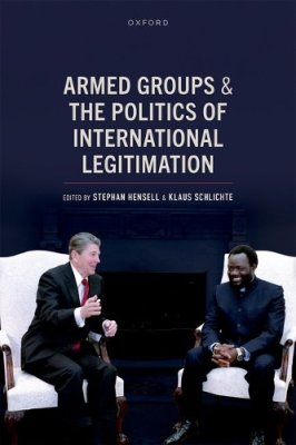 Armed Groups and the Politics of International Legitimation.