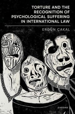 Torture and the Recognition of Psychological Suffering in International Law.