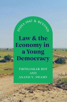 Law and the Economy in a Young Democracy: India 1947 and Beyond.
