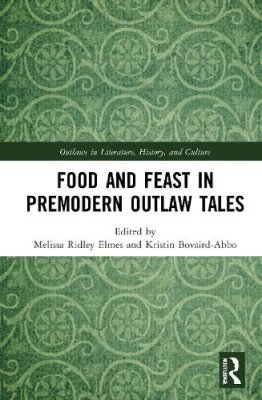 Food and Feast in Premodern Outlaw Tales.