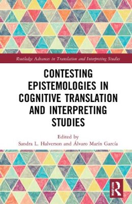 Contesting Epistemologies in Cognitive Translation and Interpreting Studies.