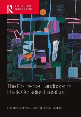 The Routledge Handbook of Black Canadian Literature.