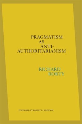 Pragmatism as Anti-Authoritarianism.