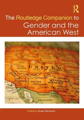 The Routledge Companion to Gender and the American West.