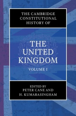 The Cambridge Constitutional History of the United Kingdom. Volume 1.