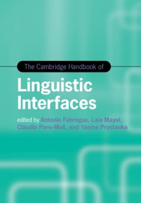 The Cambridge Handbook of Linguistic Interfaces.