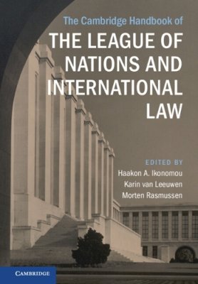 The Cambridge Handbook of the League of Nations and International Law.