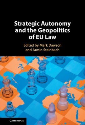 Strategic Autonomy and the Geopolitics of EU Law.