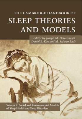 The Cambridge Handbook of Sleep Theories and Models. Volume 2