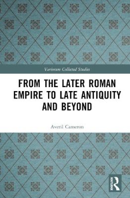 From the Later Roman Empire to Late Antiquity and Beyond.