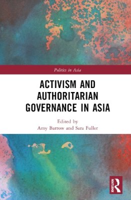 Activism and Authoritarian Governance in Asia.