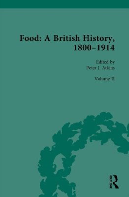 Food: A British History, 1800-1914: Volume II.