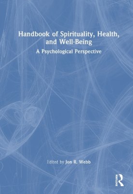 Handbook of Spirituality, Health, and Well-Being