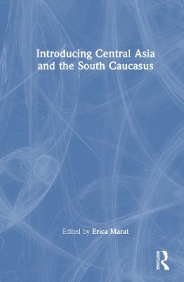 Introducing Central Asia and the South Caucasus.