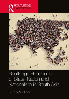 Routledge Handbook of State, Nation and Nationalism in South Asia.