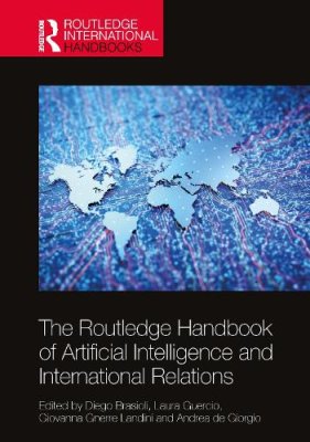The Routledge Handbook of Artificial Intelligence and International Relations.