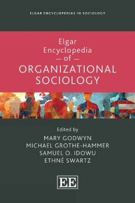 Elgar Encyclopedia of Organizational Sociology.