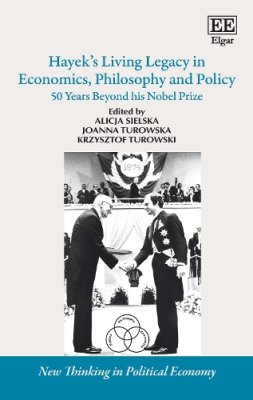 Hayek's Living Legacy in Economics, Philosophy and Policy