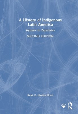 A History of Indigenous Latin America