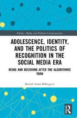 Adolescence, Identity, and the Politics of Recognition in the Social Media Era