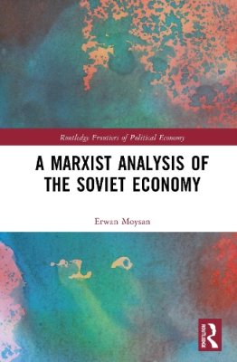 A Marxist Analysis of the Soviet Economy.