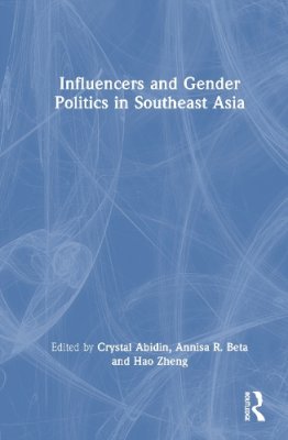 Influencers and Gender Politics in Southeast Asia.