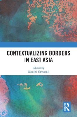 Contextualizing Borders in East Asia.