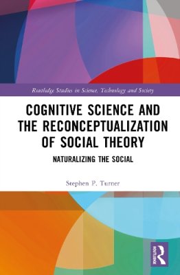 Cognitive Science and the Reconceptualization of Social Theory