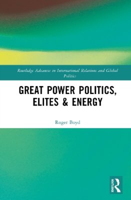 Great Power Politics, Elites & Energy.