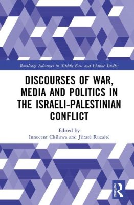 Discourses of War, Media and Politics in the Israeli-Palestinian Conflict.