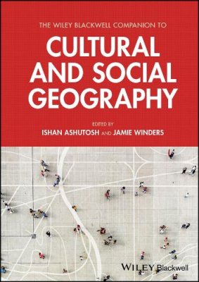 The Wiley Blackwell Companion to Cultural and Social Geography.
