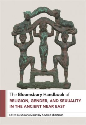The Bloomsbury Handbook of Religion, Gender, and Sexuality in the Ancient Near East.