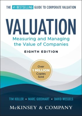 Valuation: Measuring and Managing the Value of Companies.