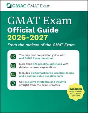 GMAT Exam Official Guide 2026-2027: From the Makers of the GMAT Exam.