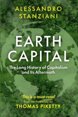 Earth Capital: The Long History of Capitalism and Its Aftermath.