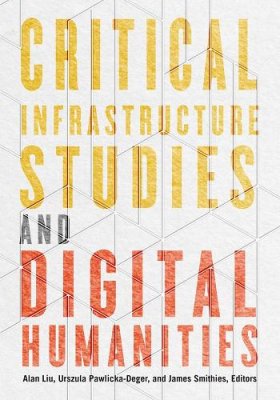Critical Infrastructure Studies and Digital Humanities.