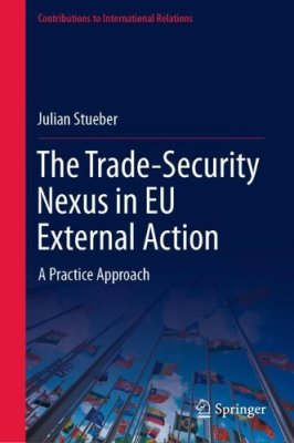 The Trade-Security Nexus in EU External Action