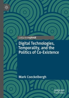 Digital Technologies, Temporality, and the Politics of Co-Existence.