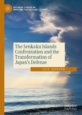 The Senkaku Islands Confrontation and the Transformation of Japan's Defense.