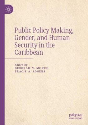 Public Policy Making, Gender, and Human Security in the Caribbean.